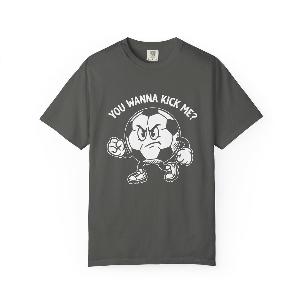 You Wanna Kick Me T-Shirt