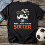 AI Won't Replace Soccer T-Shirt