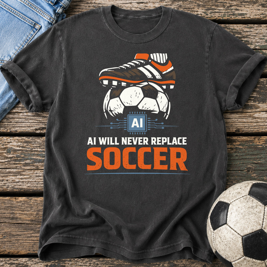 AI Won't Replace Soccer T-Shirt