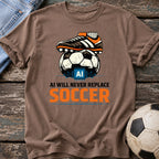 AI Won't Replace Soccer T-Shirt