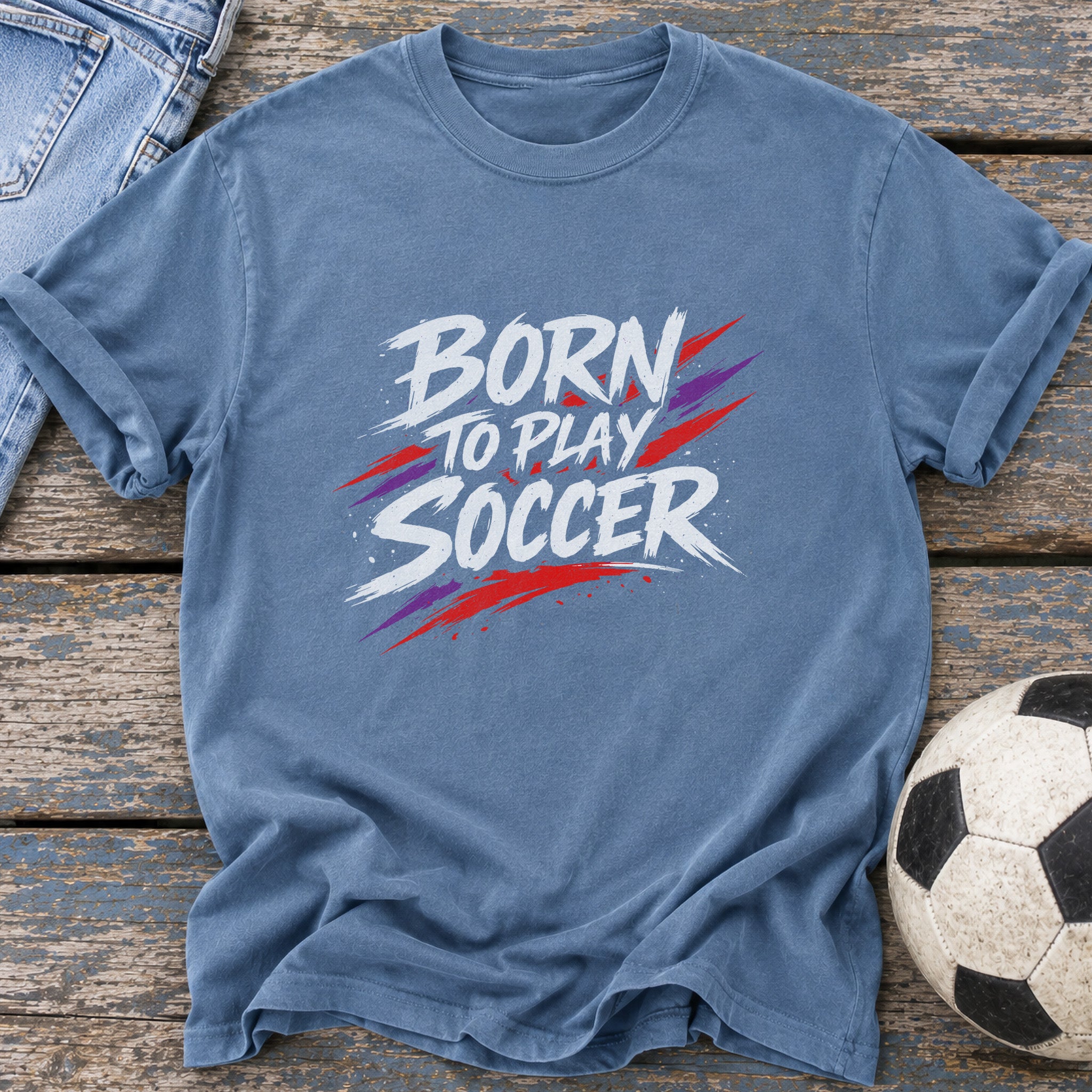 Born To Play Soccer T-Shirt