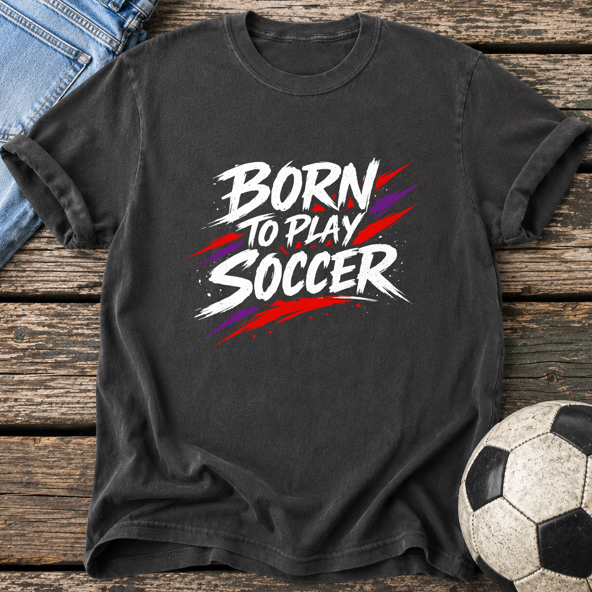 Born To Play Soccer T-Shirt