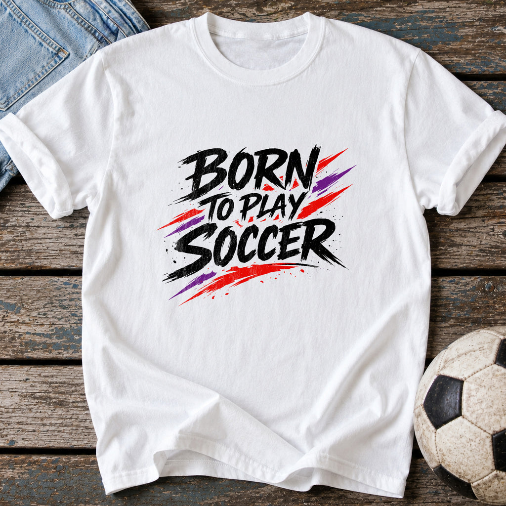 Born To Play Soccer T-Shirt