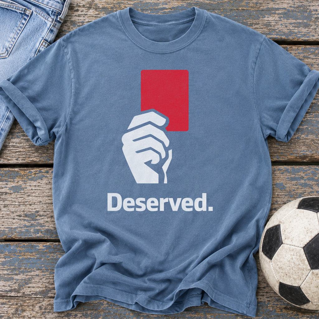 Red Card Deserved T-Shirt