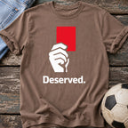Red Card Deserved T-Shirt