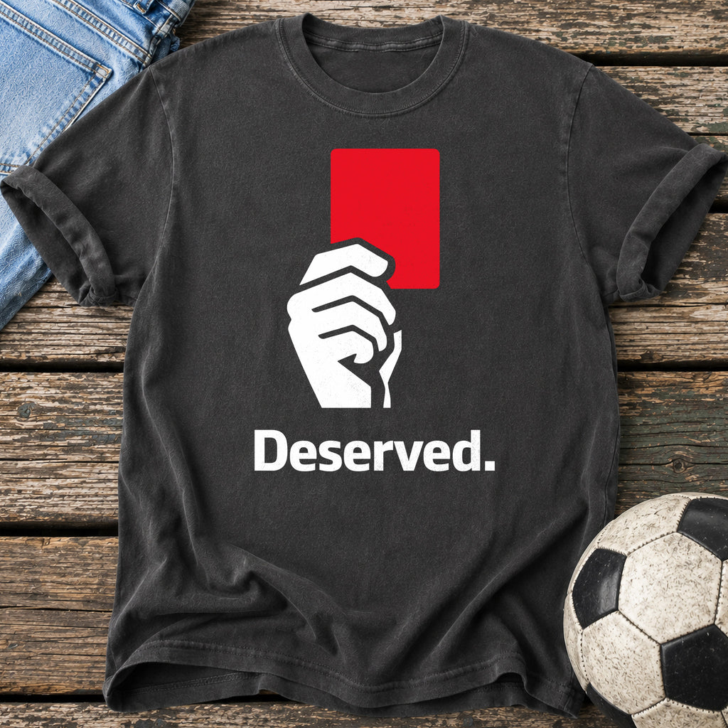 Red Card Deserved T-Shirt