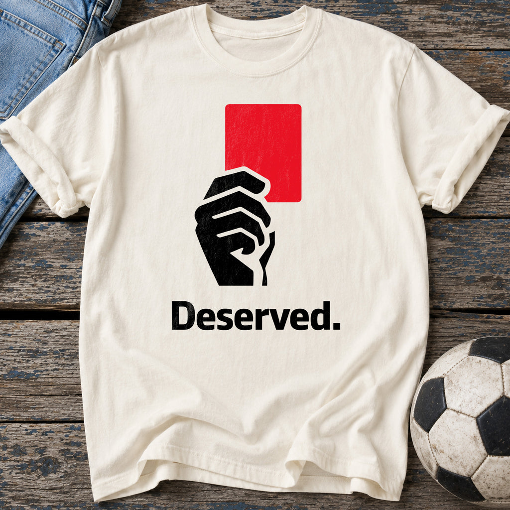 Red Card Deserved T-Shirt