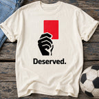 Red Card Deserved T-Shirt