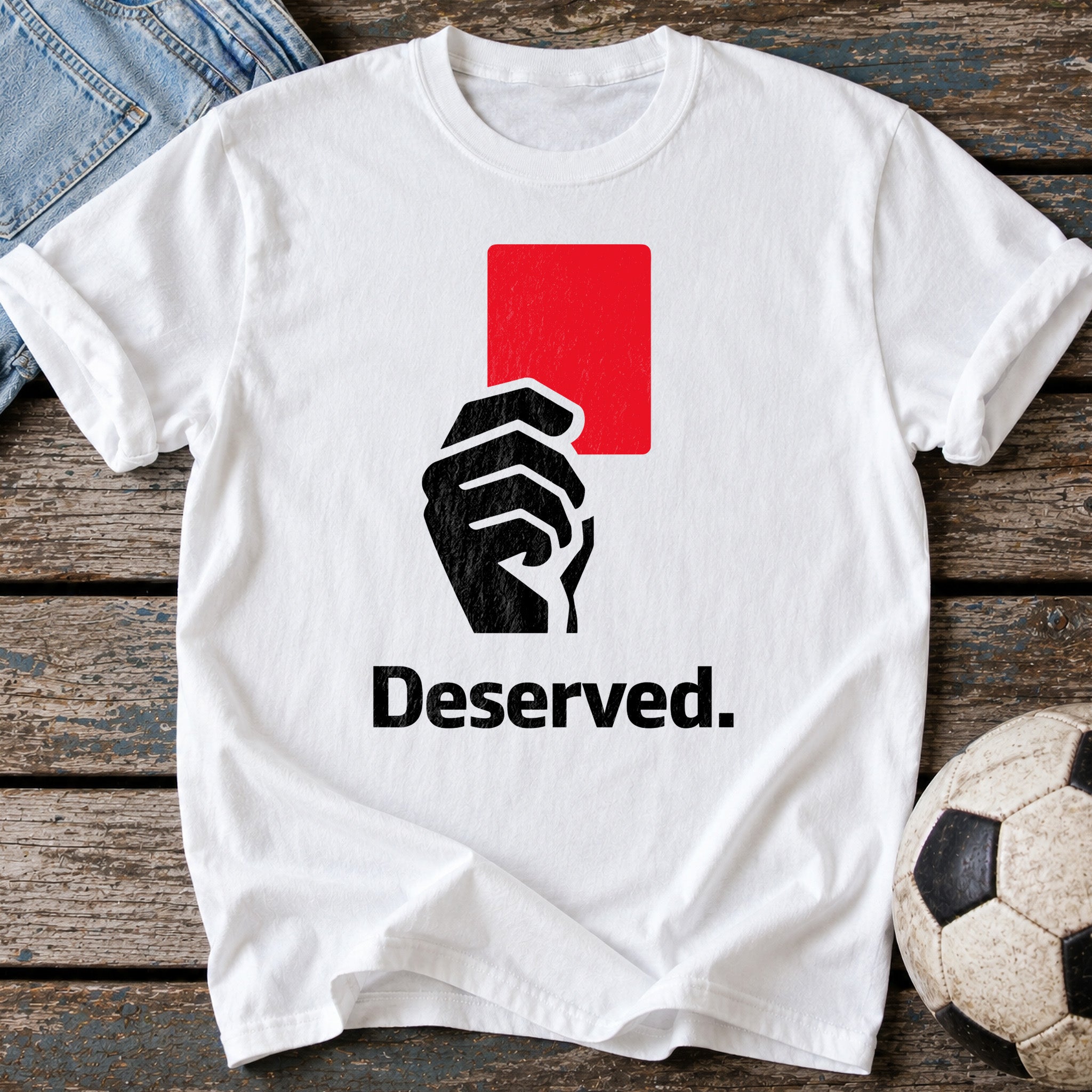 Red Card Deserved T-Shirt