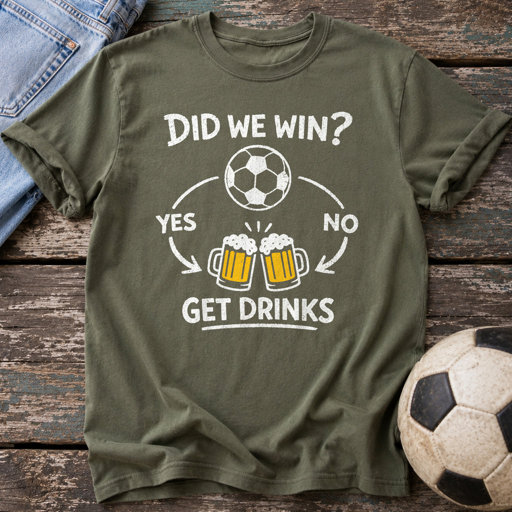 Did We Win Drinks T-Shirt