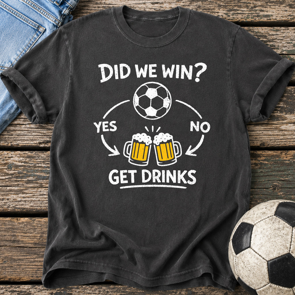 Did We Win Drinks T-Shirt