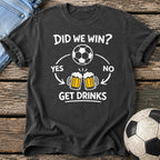 Did We Win Drinks T-Shirt