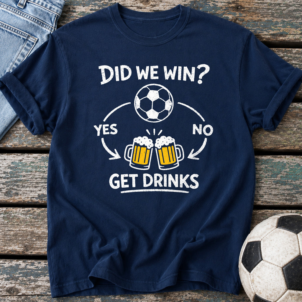 Did We Win Drinks T-Shirt