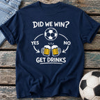 Did We Win Drinks T-Shirt