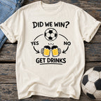 Did We Win Drinks T-Shirt