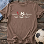 This Comes First T-Shirt