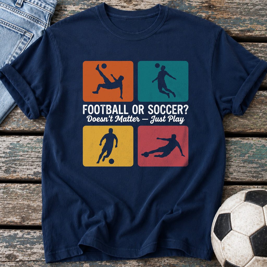 Football Soccer Just Play T-Shirt