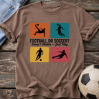Football Soccer Just Play T-Shirt