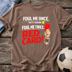 Foul Me Twice Red Card T-Shirt