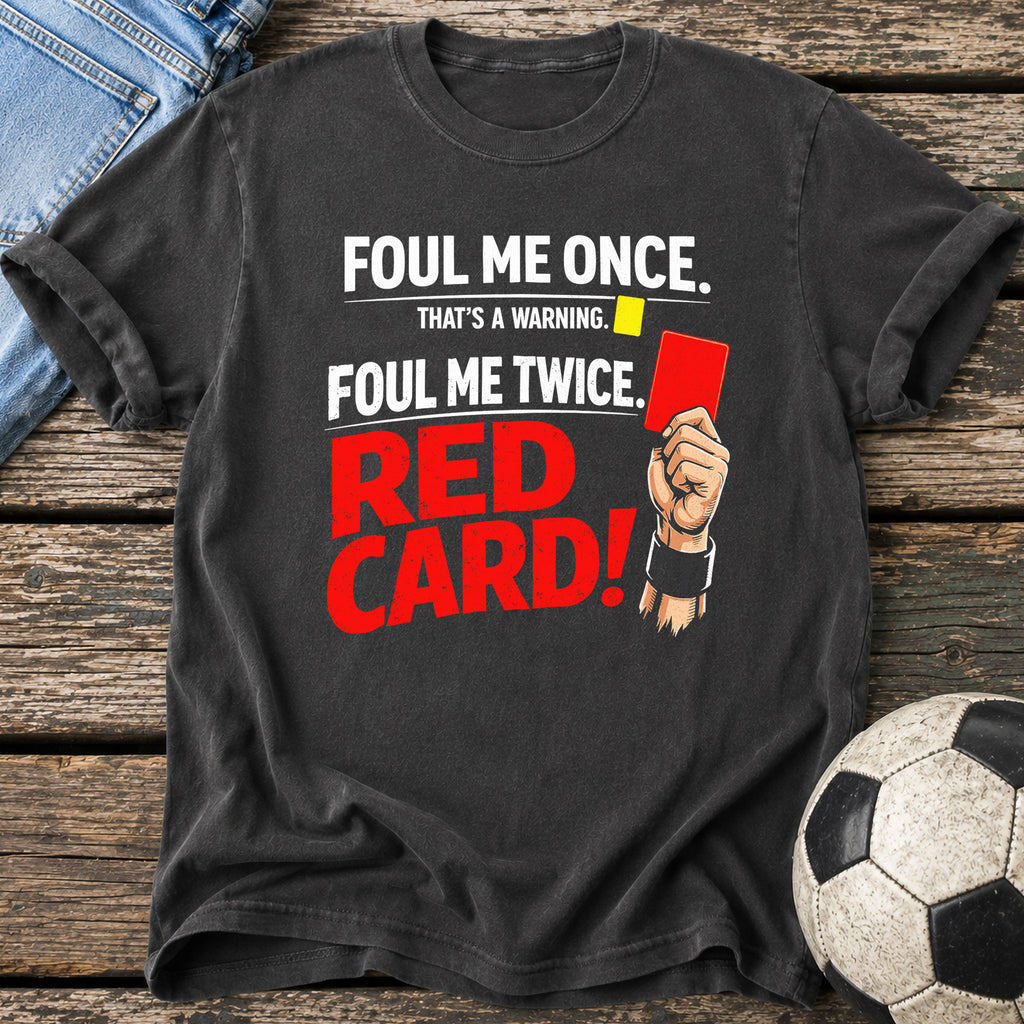 Foul Me Twice Red Card T-Shirt