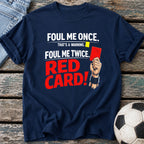 Foul Me Twice Red Card T-Shirt