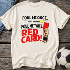 Foul Me Twice Red Card T-Shirt