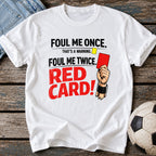 Foul Me Twice Red Card T-Shirt