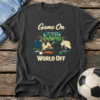 Game On World Off T-Shirt