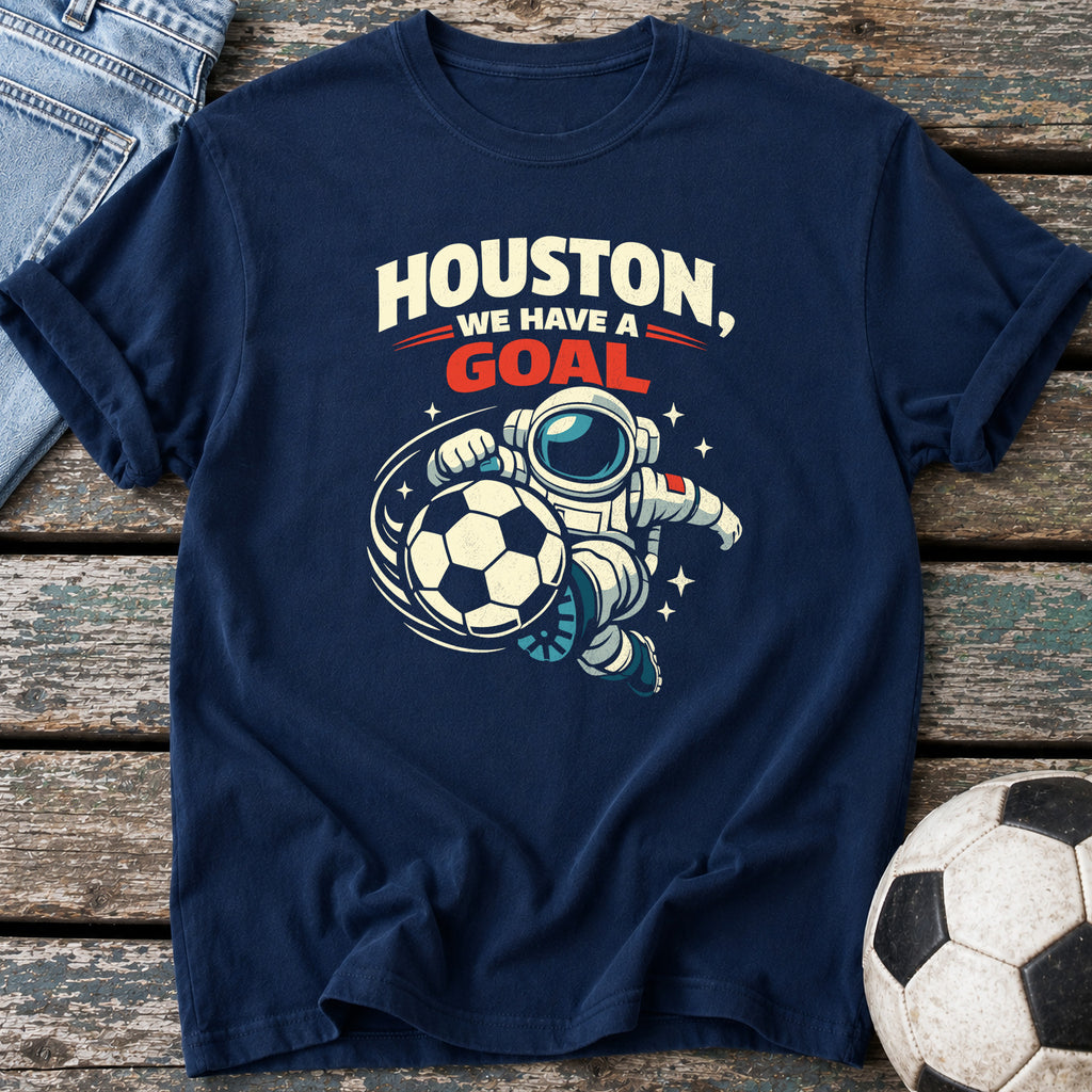 Houston We Have a Goal T-Shirt