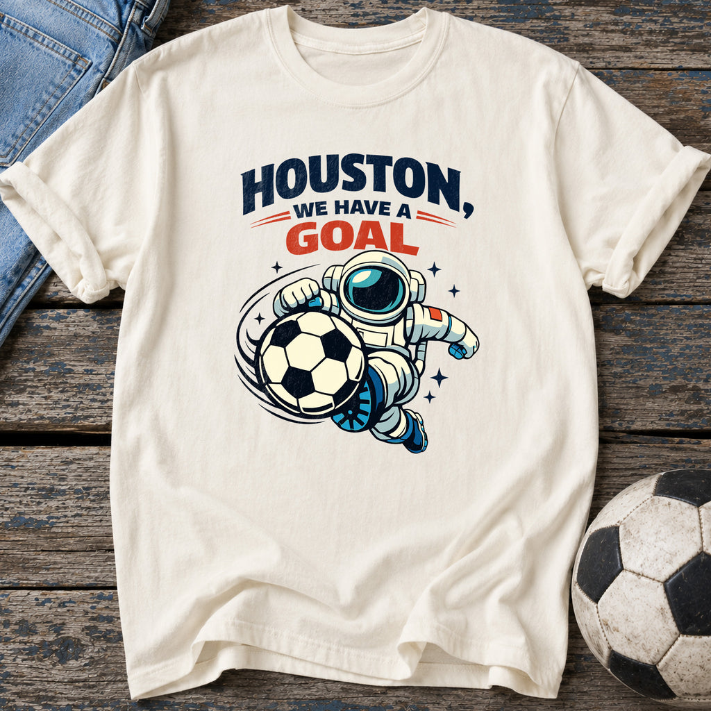 Houston We Have a Goal T-Shirt