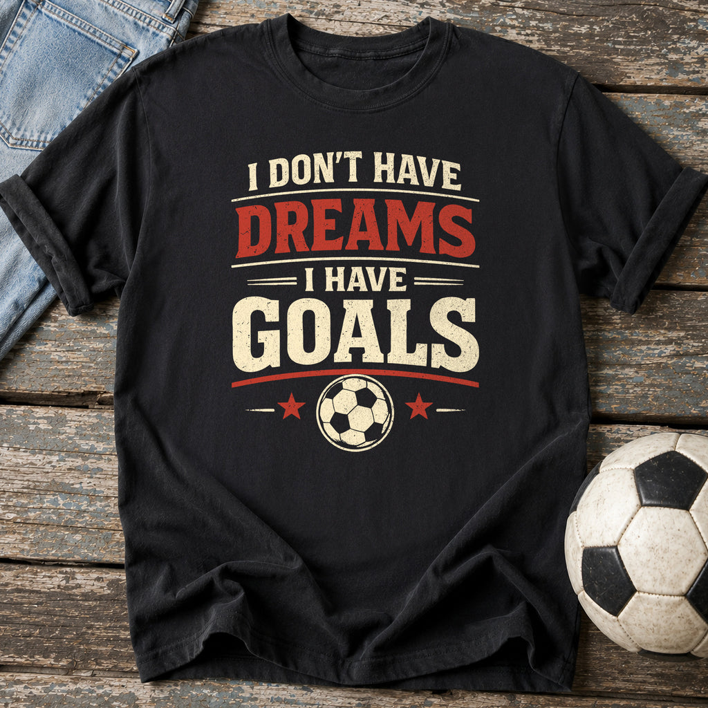 Dreams and Goals T-Shirt