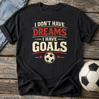 Dreams and Goals T-Shirt