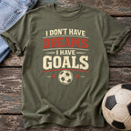 Dreams and Goals T-Shirt