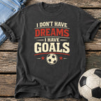 Dreams and Goals T-Shirt