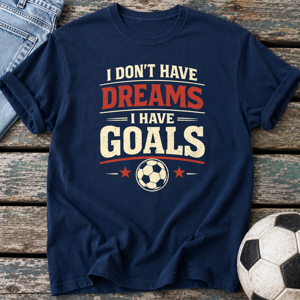 Dreams and Goals T-Shirt