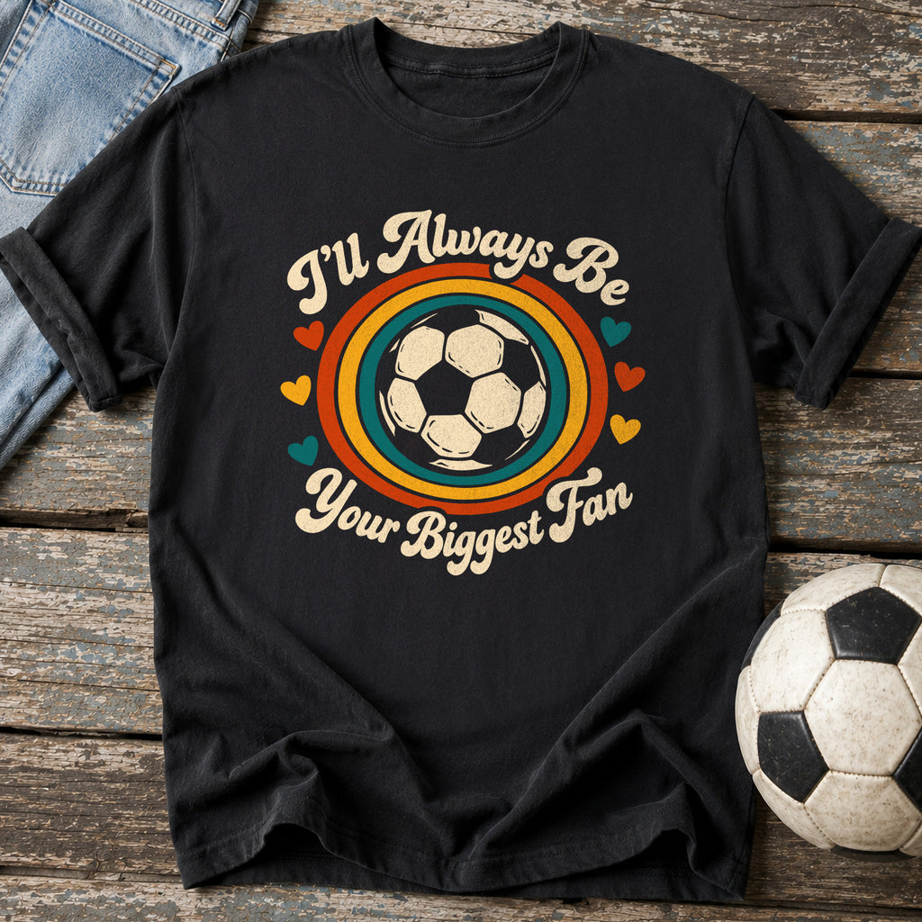 Always Your Biggest Fan T-Shirt