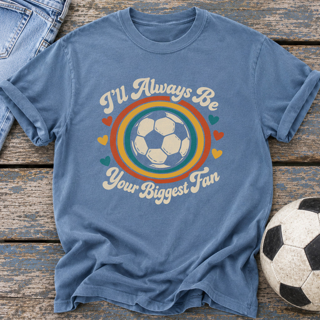 Always Your Biggest Fan T-Shirt
