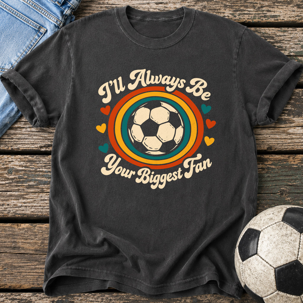 Always Your Biggest Fan T-Shirt