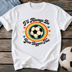 Always Your Biggest Fan T-Shirt