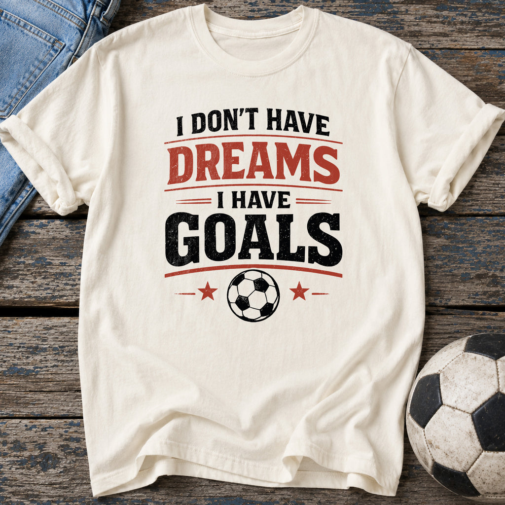 Dreams and Goals T-Shirt