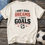 Dreams and Goals T-Shirt