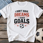 Dreams and Goals T-Shirt