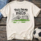 Find Me on the Field T-Shirt
