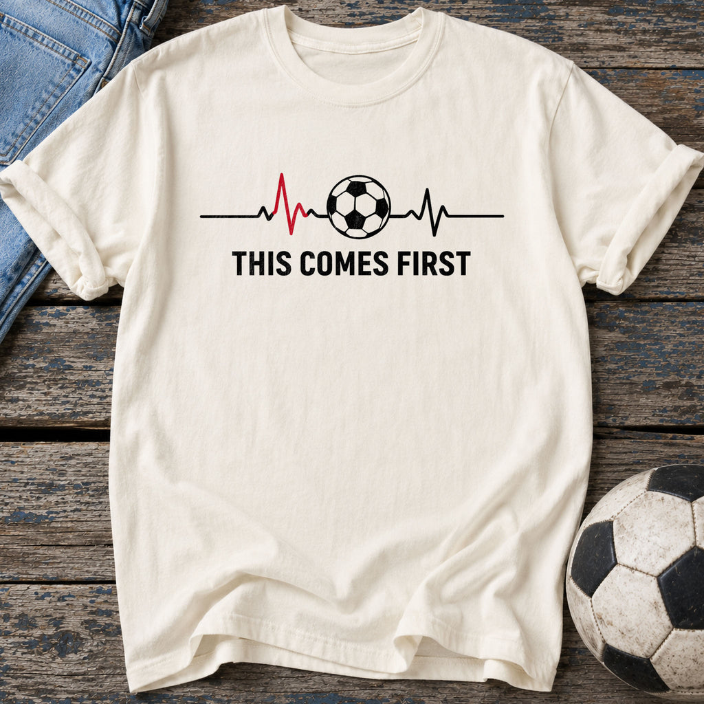 This Comes First T-Shirt