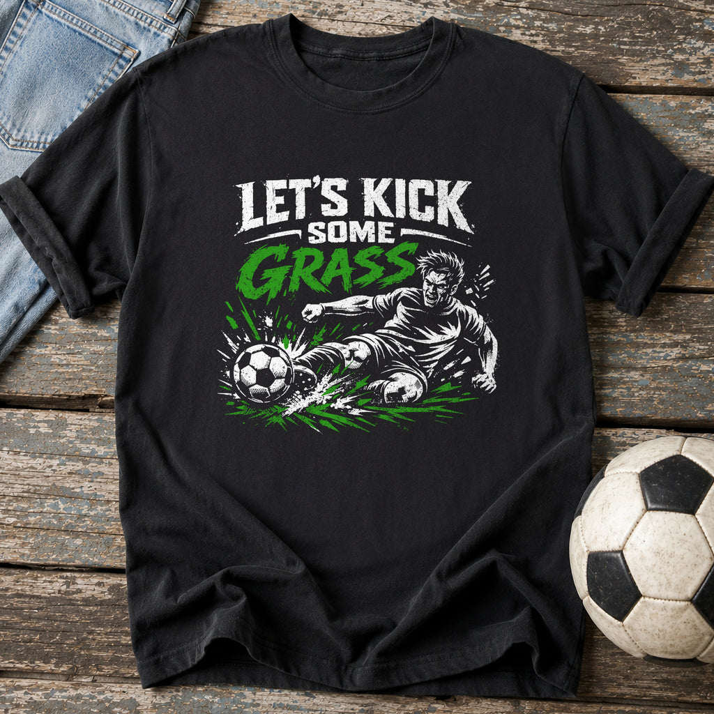 Let's Kick Some Grass T-Shirt