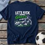Let's Kick Some Grass T-Shirt