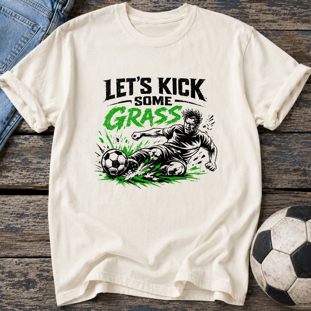 Let's Kick Some Grass T-Shirt