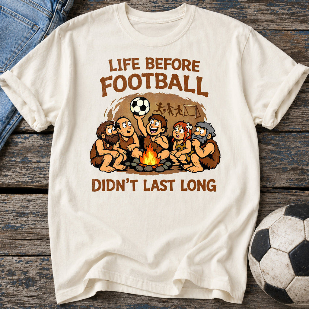 Life Before Football T-Shirt