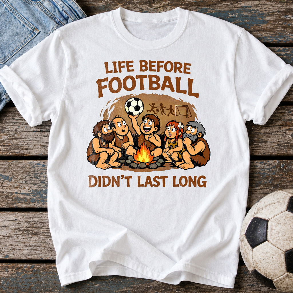 Life Before Football T-Shirt