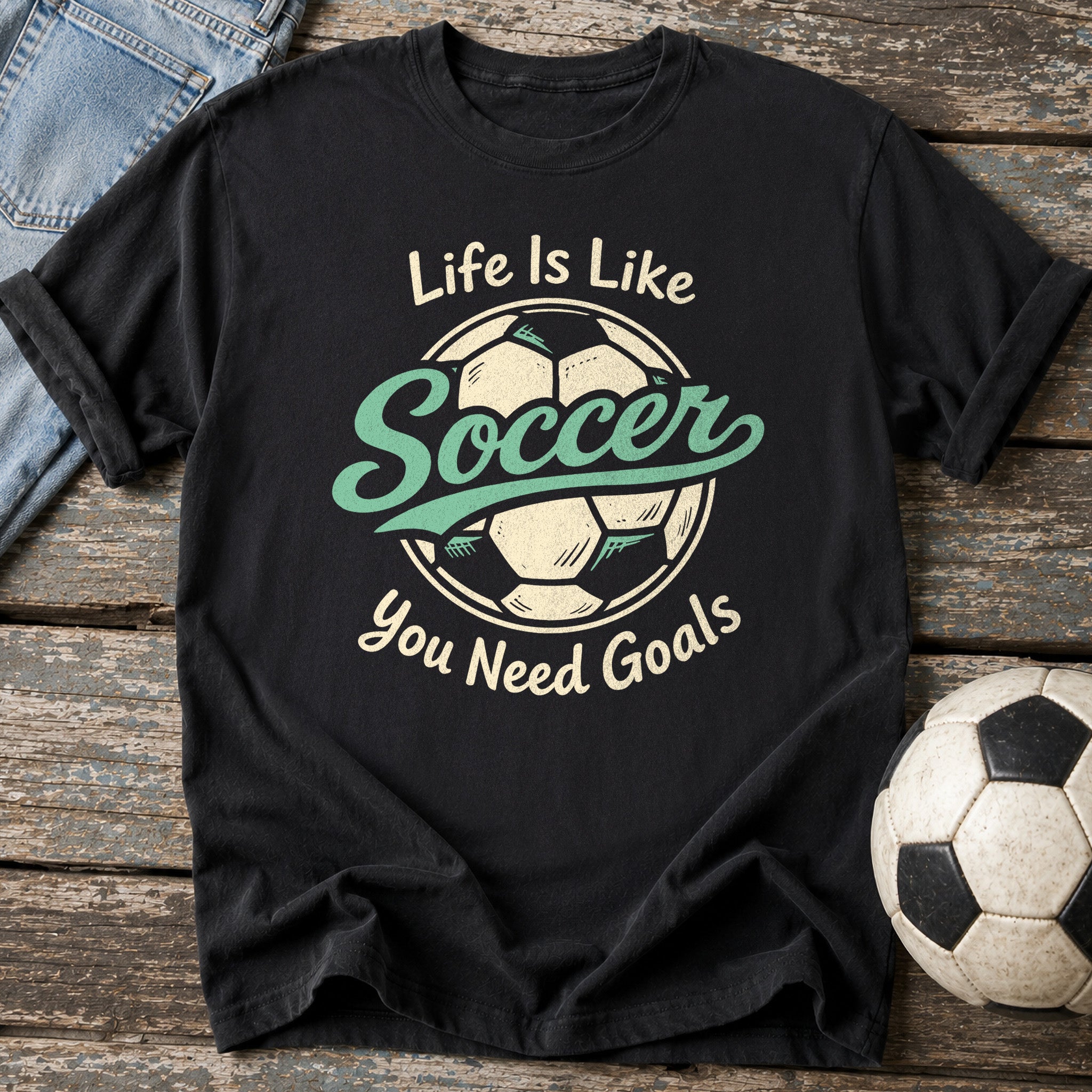 Life Needs Goals T-Shirt
